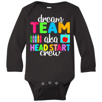 Dream Team Head Start Crew Teacher Early Childhood Education T Shirt Long Sleeve Baby Bodysuit | Artistshot