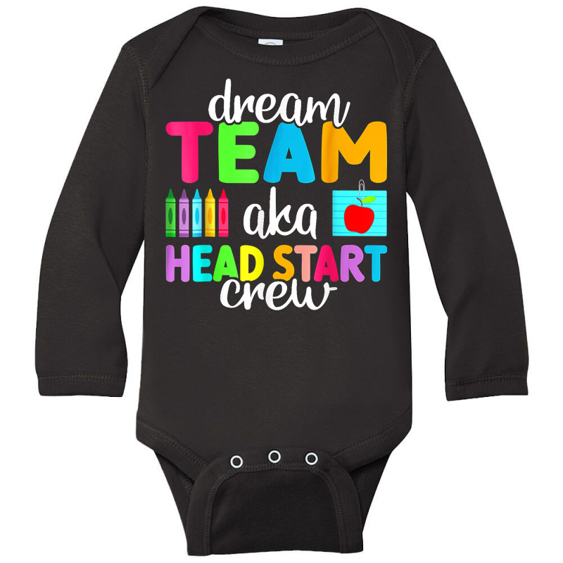 Dream Team Head Start Crew Teacher Early Childhood Education T Shirt Long Sleeve Baby Bodysuit by kasaqcsegurc | Artistshot