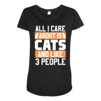 All I Care About Is Cats And Like 3 People Maternity Scoop Neck T-shirt | Artistshot