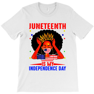 Juneteenth Is My Independence Day 4th July Black Afro Flag T-shirt Designed By Carol H Smith