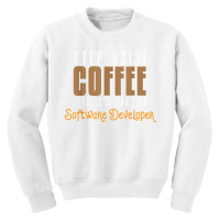 Step Aside Coffee. This Is A Job For Software Developer T Shirt Youth Sweatshirt | Artistshot