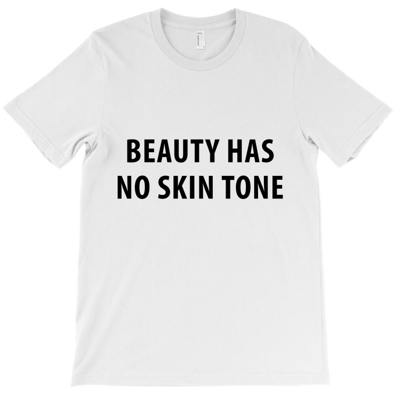 Beauty Has No Skin Tone [tw] T-shirt | Artistshot