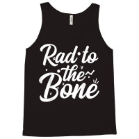 Rad To The Bone, Radiology Radiologic Technologist Gift T Shirt Tank Top | Artistshot