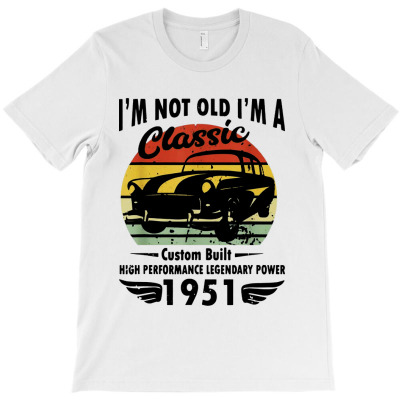 Im Classic Car 70th Birthday Gift 70 Years Old T-shirt Designed By Shannon J Spencer