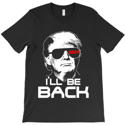 I'll Be Back Trump 2024 T-shirt Designed By Shannon J Spencer