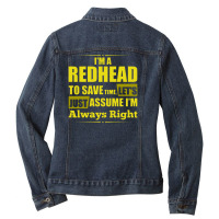 I Am A Redhead To Save Time , Lets Just Assume I Am Always Right Funny Ladies Denim Jacket | Artistshot