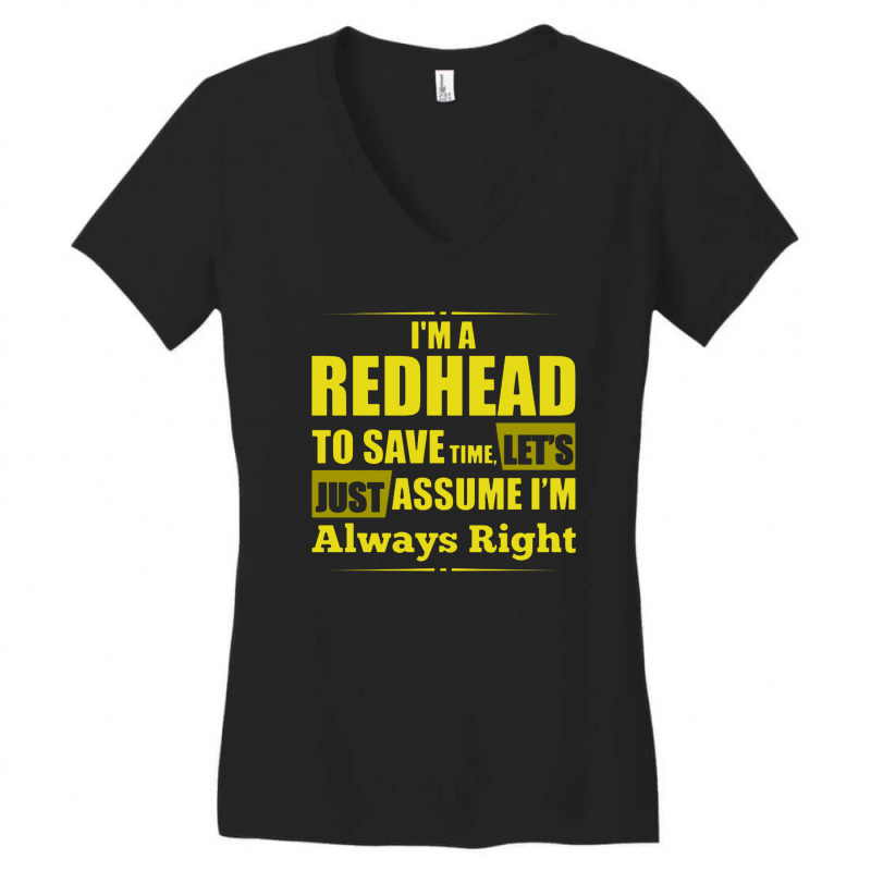 I Am A Redhead To Save Time , Lets Just Assume I Am Always Right Funny Women's V-Neck T-Shirt by guntingkayu | Artistshot