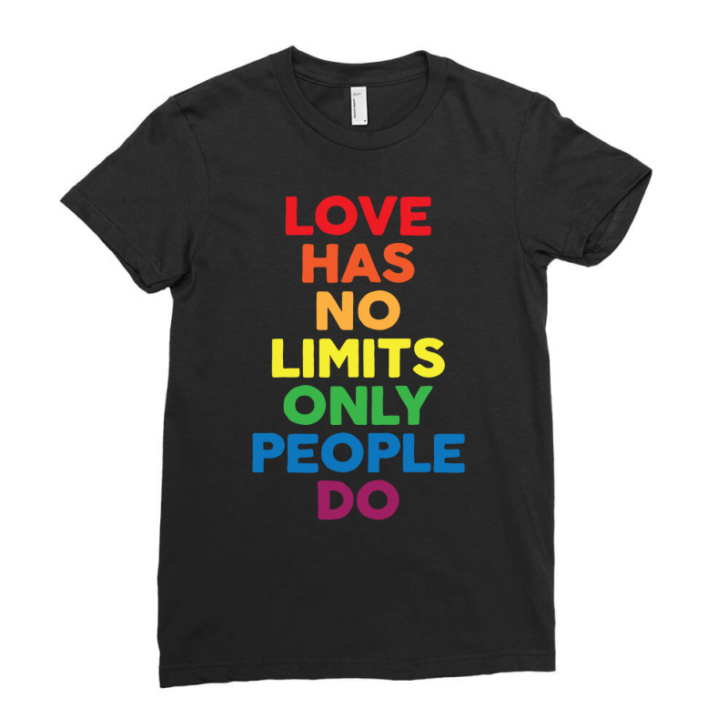 Love Has No Limits Only People Do Ladies Fitted T-Shirt by Hargitcustom | Artistshot