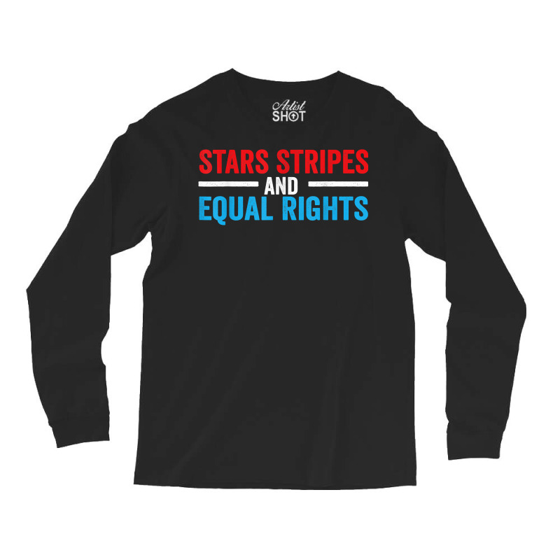 Stars Stripes And Equal Rights T Shirt Long Sleeve Shirts | Artistshot