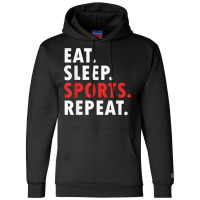 Eat Sleep Sports Repeat Athlete Athletic Fan Game Tv T Shirt Champion Hoodie | Artistshot