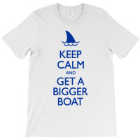 Get A Bigger Boat T-shirt | Artistshot