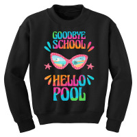 Goodbye School Hello Pool T  Shirt Goodbye School Hello Pool T  Shirtb Youth Sweatshirt | Artistshot