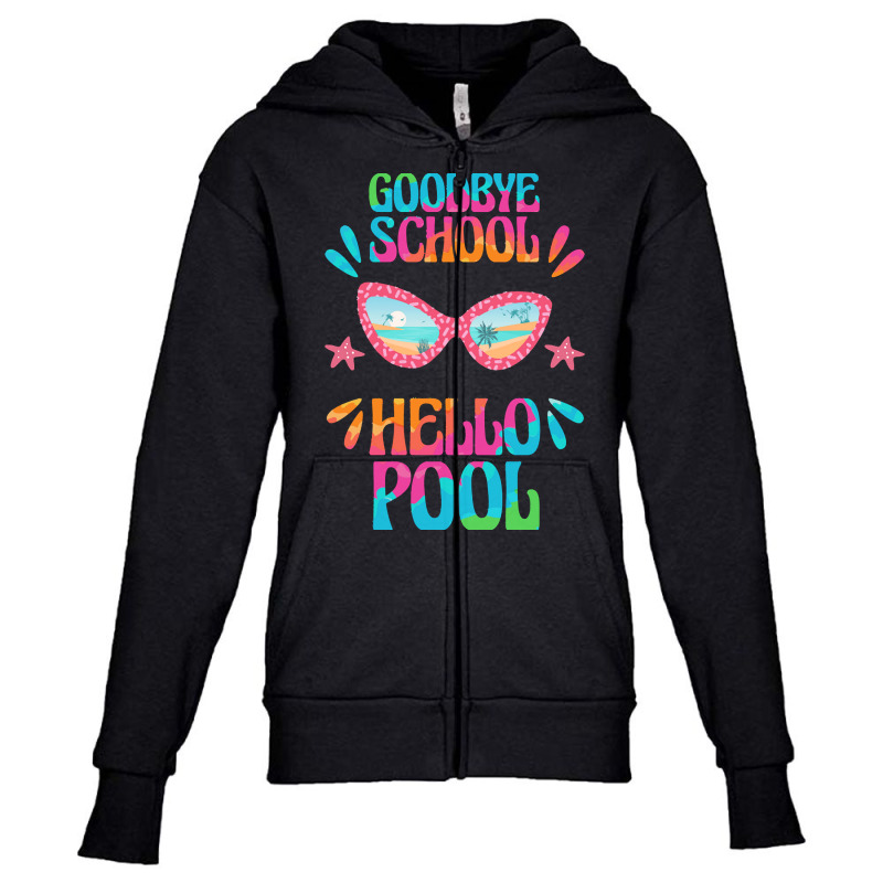 Goodbye School Hello Pool T  Shirt Goodbye School Hello Pool T  Shirtb Youth Zipper Hoodie | Artistshot