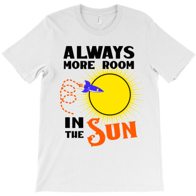 Always More Room In The Sun T-shirt Designed By Vernie A Montoya