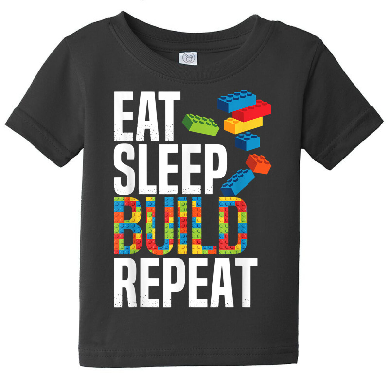 Eat Sleep Build Repeat Building Blocks Bricks Master Builder T Shirt Baby Tee by heartlytreleven | Artistshot