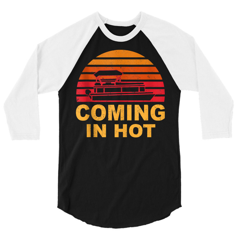 Tritoon Captain Pontoon Captain Tri Toon Coming In Hot Boat Tank Top 3/4 Sleeve Shirt | Artistshot