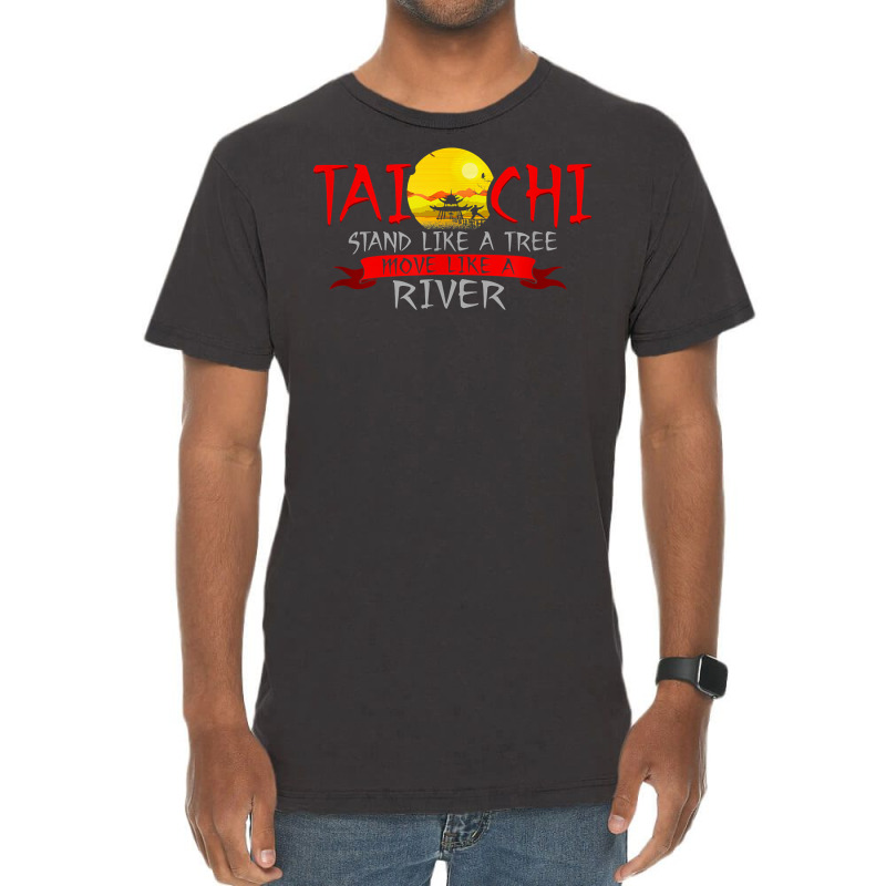 Tai Chi Stand Like A Tree Move Like A River T Shirt Vintage T-Shirt by waltervanderwilt1 | Artistshot