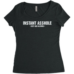 instant asshole just add alcohol Women's Triblend Scoop T-shirt | Artistshot