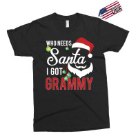 Who Needs Santa I Got Grammy Exclusive T-shirt | Artistshot