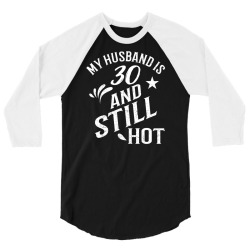 funny 30th birthday gift for husband is still hot 3/4 Sleeve Shirt | Artistshot