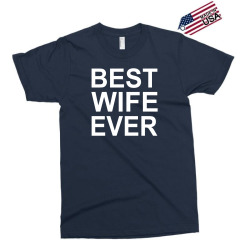 best wife ever !! t shirt  best wife ever graphic Exclusive T-shirt | Artistshot