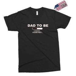 dad to be loading please wai Exclusive T-shirt | Artistshot
