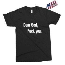 dear god fuck you Exclusive T-shirt | Artistshot