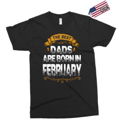 The Best Dads Are Born In February Exclusive T-shirt | Artistshot