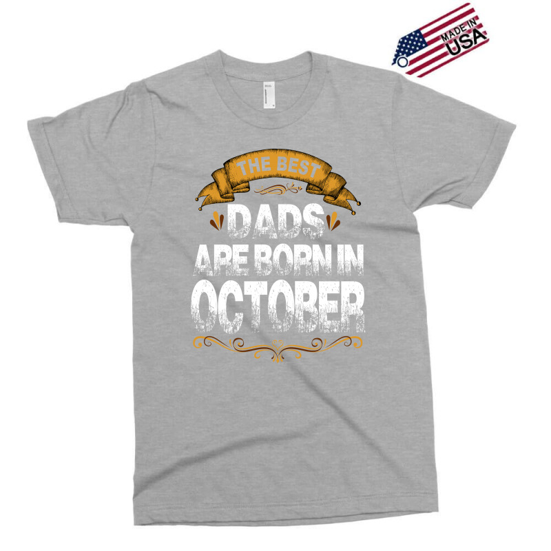 The Best Dads Are Born In October Exclusive T-shirt | Artistshot