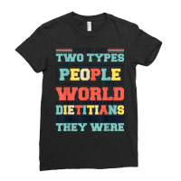 There Are Two Types Of People In This World Dietitians T Shirt Ladies Fitted T-shirt | Artistshot