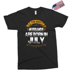 The Best Husbands Are Born In July Exclusive T-shirt | Artistshot
