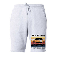 Life Is To Short To Drive Boring Cars Fleece Short | Artistshot