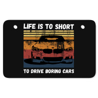 Life Is To Short To Drive Boring Cars Atv License Plate | Artistshot