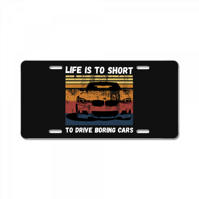 Life Is To Short To Drive Boring Cars License Plate | Artistshot