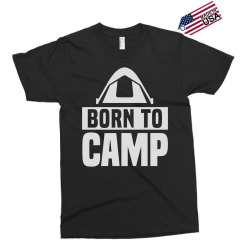born to camp Exclusive T-shirt | Artistshot