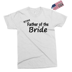 broke father of the bride Exclusive T-shirt | Artistshot