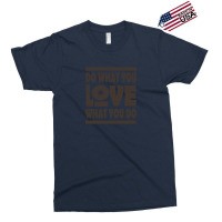 Do What You Love Exclusive T-shirt | Artistshot