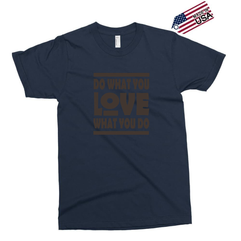 Do What You Love Exclusive T-shirt | Artistshot