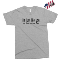 i'm just like you Exclusive T-shirt | Artistshot