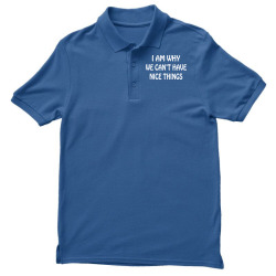 i am why we can't have nice things Men's Polo Shirt | Artistshot