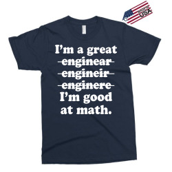 i'm a great engineer i'm good at math Exclusive T-shirt | Artistshot
