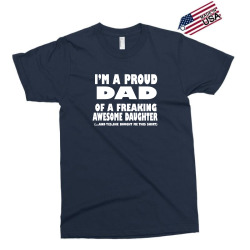 i'm a proud dad of a freaking awesome daughter Exclusive T-shirt | Artistshot