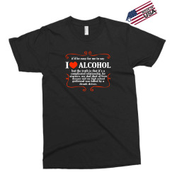 itd be easy for me to say i love alcohol Exclusive T-shirt | Artistshot