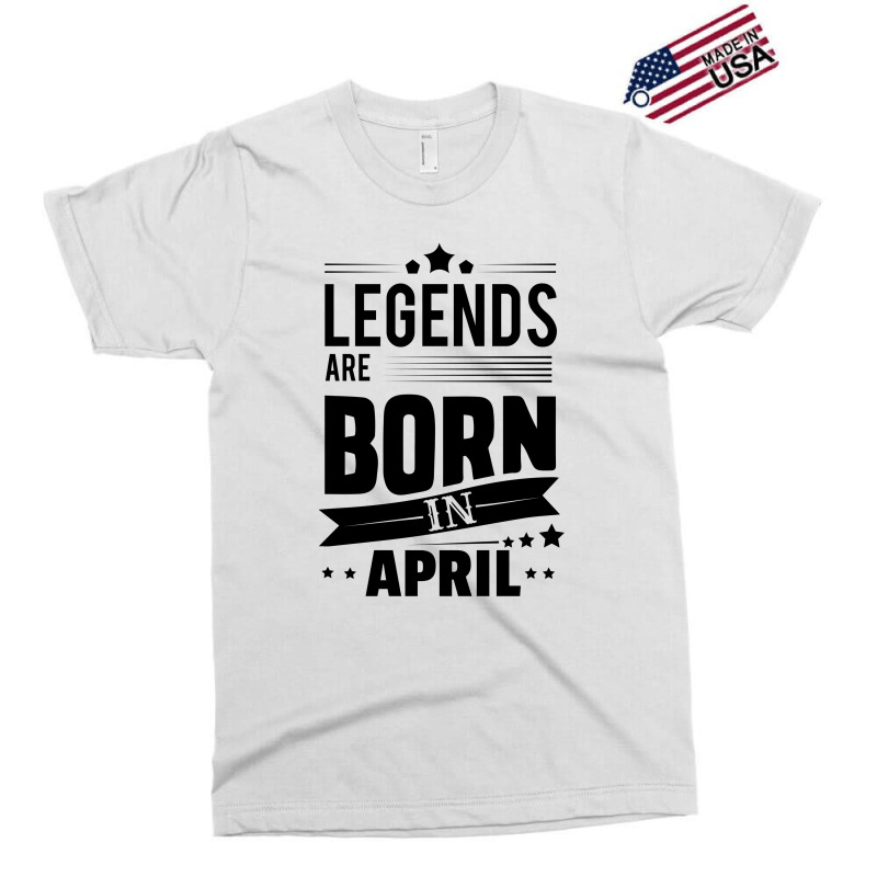 Legends Are Born In April Exclusive T-shirt | Artistshot