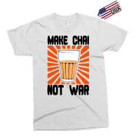 Make Chai Not War Exclusive T-shirt | Artistshot