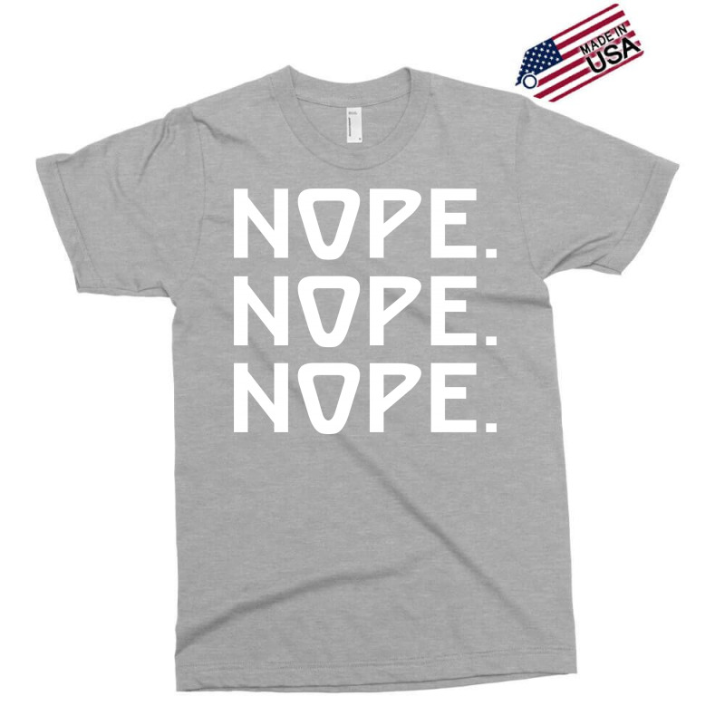 Nope Nope Nope Exclusive T-shirt | Artistshot