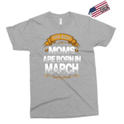 The Best Moms Are Born In March Exclusive T-shirt | Artistshot