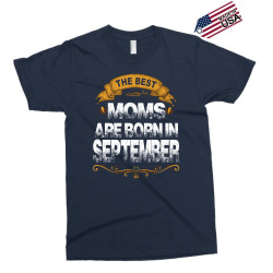 The Best Moms Are Born In September Exclusive T-shirt | Artistshot