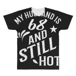funny 68th birthday gift for husband is still hot All Over Men's T-shirt | Artistshot