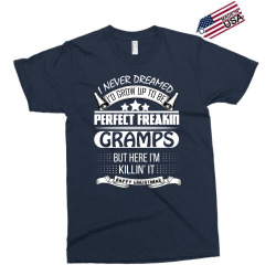 I never dreamed Gramps Exclusive T-shirt | Artistshot
